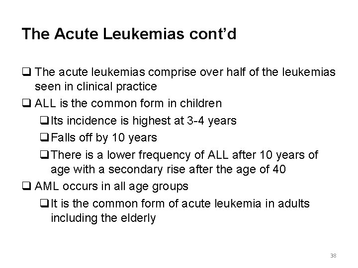 The Acute Leukemias cont’d q The acute leukemias comprise over half of the leukemias