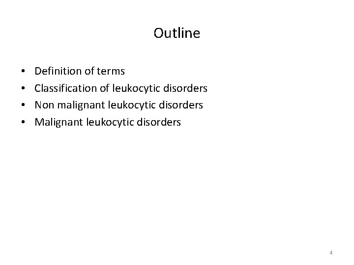 Outline • • Definition of terms Classification of leukocytic disorders Non malignant leukocytic disorders