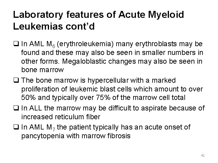 Laboratory features of Acute Myeloid Leukemias cont’d q In AML M 6 (erythroleukemia) many