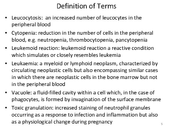 Definition of Terms • Leucocytosis: an increased number of leucocytes in the peripheral blood