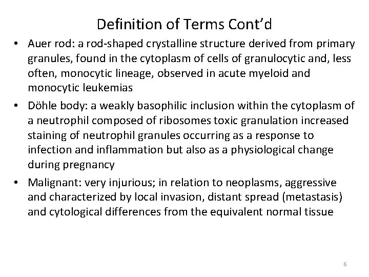 Definition of Terms Cont’d • Auer rod: a rod-shaped crystalline structure derived from primary