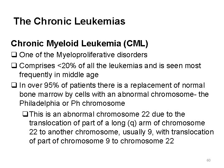 The Chronic Leukemias Chronic Myeloid Leukemia (CML) q One of the Myeloproliferative disorders q