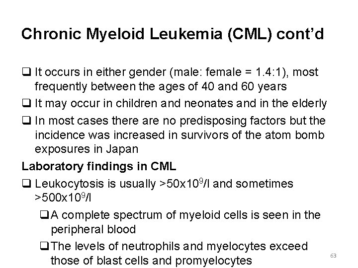 Chronic Myeloid Leukemia (CML) cont’d q It occurs in either gender (male: female =