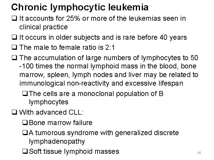 Chronic lymphocytic leukemia q It accounts for 25% or more of the leukemias seen