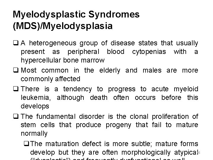 Myelodysplastic Syndromes (MDS)/Myelodysplasia q A heterogeneous group of disease states that usually present as