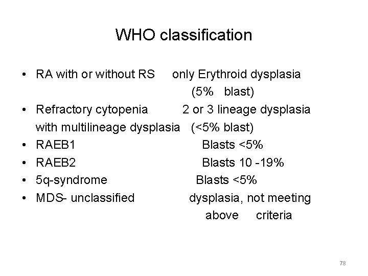 WHO classification • RA with or without RS • • • only Erythroid dysplasia