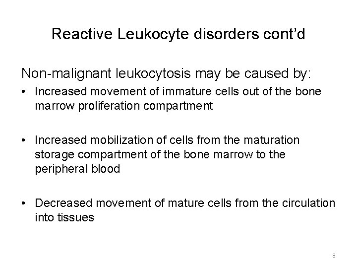 Reactive Leukocyte disorders cont’d Non-malignant leukocytosis may be caused by: • Increased movement of