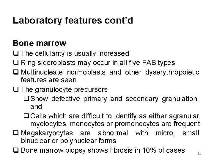 Laboratory features cont’d Bone marrow q The cellularity is usually increased q Ring sideroblasts