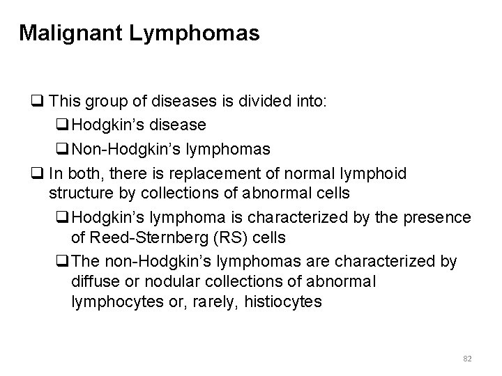 Malignant Lymphomas q This group of diseases is divided into: q. Hodgkin’s disease q.