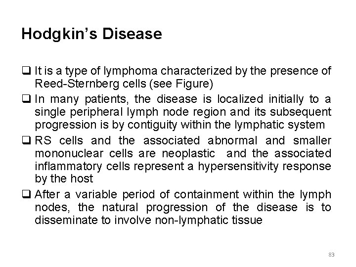 Hodgkin’s Disease q It is a type of lymphoma characterized by the presence of