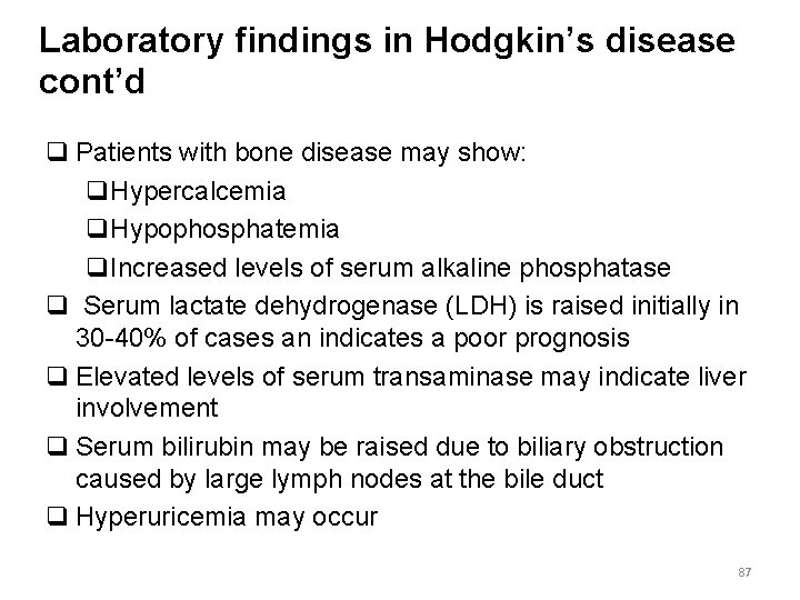 Laboratory findings in Hodgkin’s disease cont’d q Patients with bone disease may show: q.