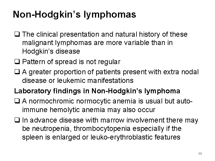 Non-Hodgkin’s lymphomas q The clinical presentation and natural history of these malignant lymphomas are