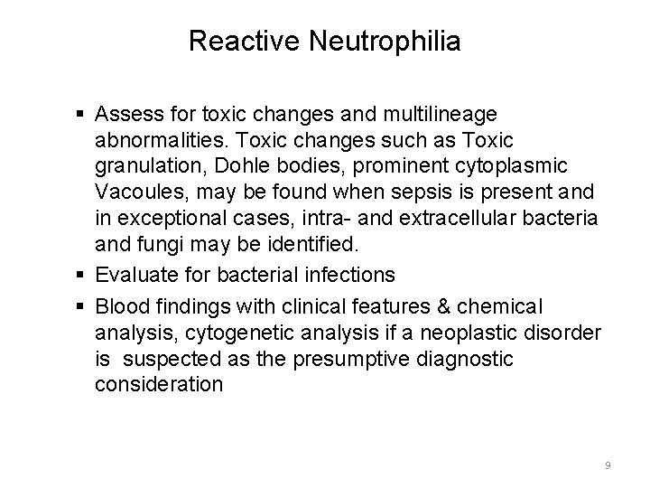 Reactive Neutrophilia § Assess for toxic changes and multilineage abnormalities. Toxic changes such as