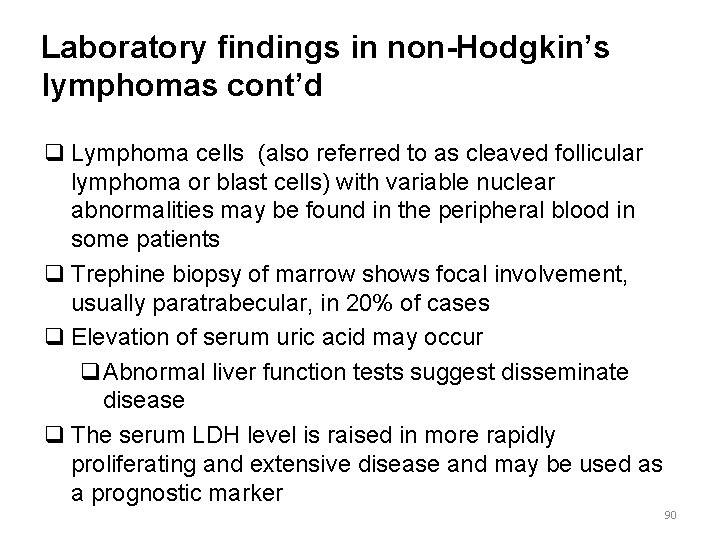 Laboratory findings in non-Hodgkin’s lymphomas cont’d q Lymphoma cells (also referred to as cleaved