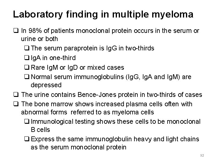 Laboratory finding in multiple myeloma q In 98% of patients monoclonal protein occurs in