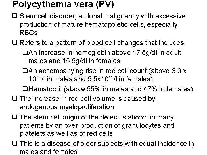 Polycythemia vera (PV) q Stem cell disorder, a clonal malignancy with excessive production of