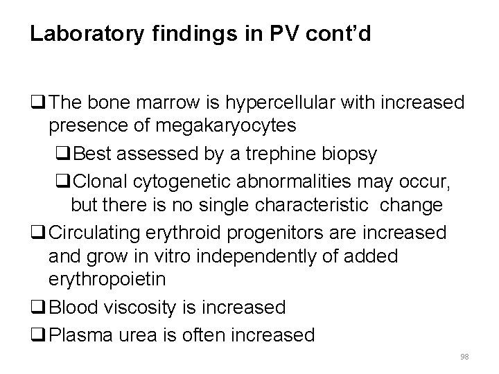 Laboratory findings in PV cont’d q The bone marrow is hypercellular with increased presence