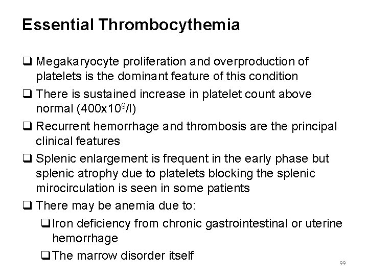 Essential Thrombocythemia q Megakaryocyte proliferation and overproduction of platelets is the dominant feature of