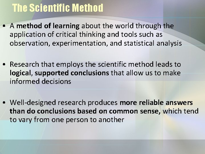 The Scientific Method • A method of learning about the world through the application