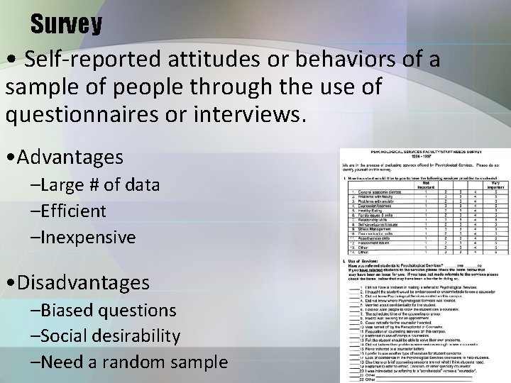 Survey • Self-reported attitudes or behaviors of a sample of people through the use