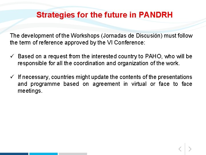Strategies for the future in PANDRH The development of the Workshops (Jornadas de Discusión)
