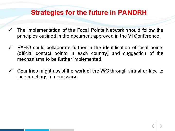 Strategies for the future in PANDRH ü The implementation of the Focal Points Network
