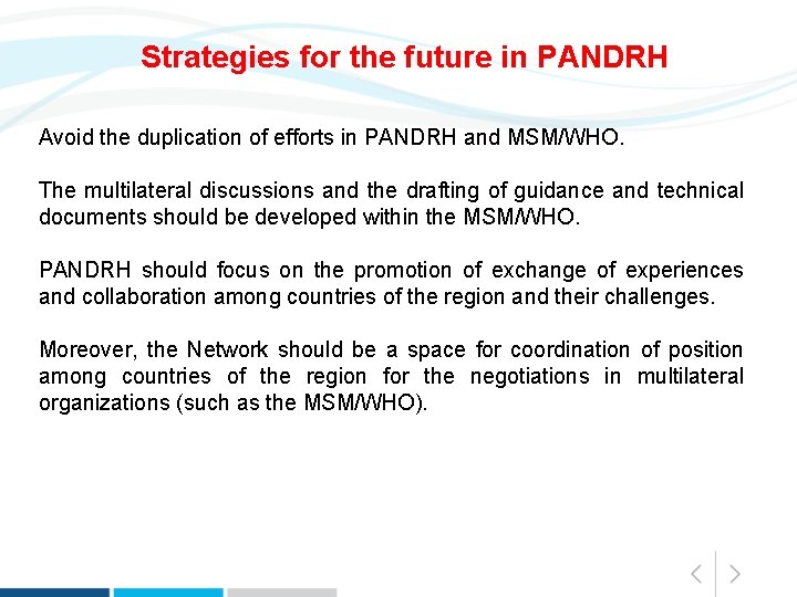 Strategies for the future in PANDRH Avoid the duplication of efforts in PANDRH and