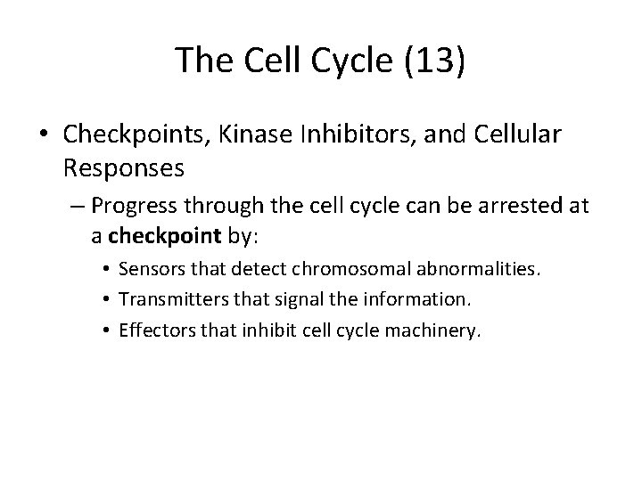 The Cell Cycle (13) • Checkpoints, Kinase Inhibitors, and Cellular Responses – Progress through