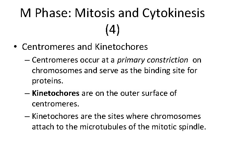M Phase: Mitosis and Cytokinesis (4) • Centromeres and Kinetochores – Centromeres occur at