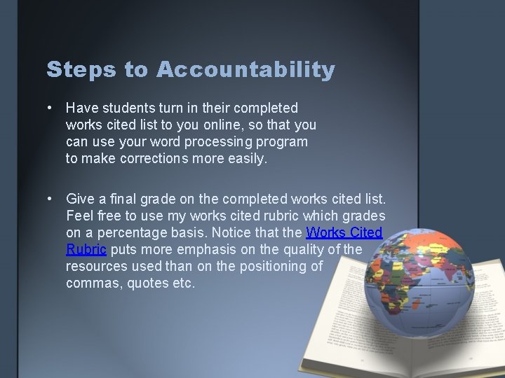 Steps to Accountability • Have students turn in their completed works cited list to