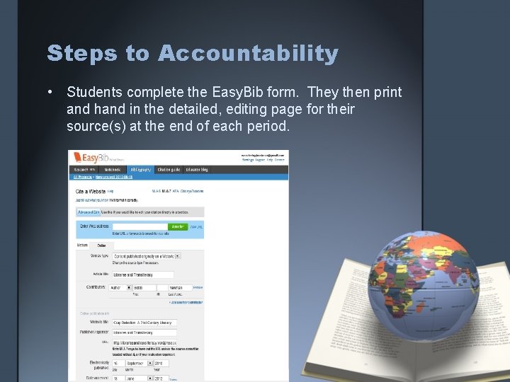 Steps to Accountability • Students complete the Easy. Bib form. They then print and