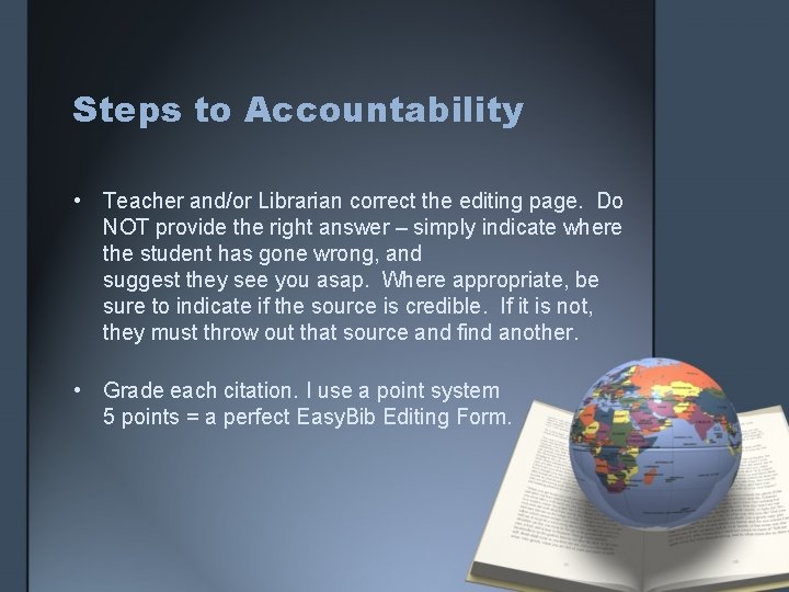 Steps to Accountability • Teacher and/or Librarian correct the editing page. Do NOT provide