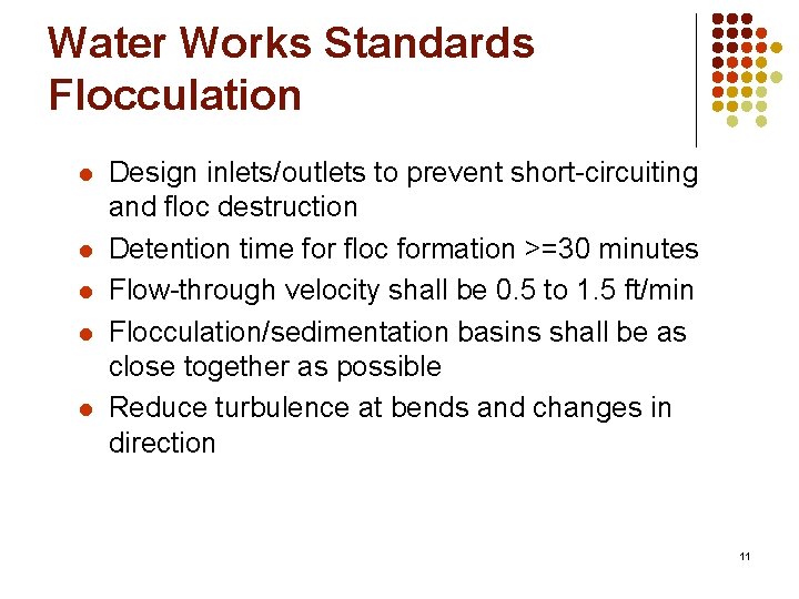 Water Works Standards Flocculation l l l Design inlets/outlets to prevent short-circuiting and floc