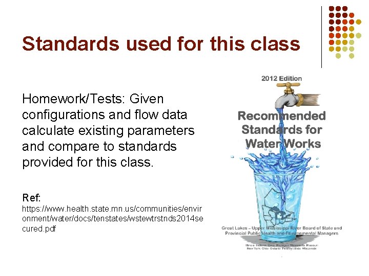 Standards used for this class Homework/Tests: Given configurations and flow data calculate existing parameters