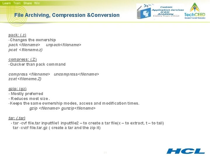 File Archiving, Compression &Conversion pack: (. z) -Changes the ownership pack <filename> unpack<filename> pcat