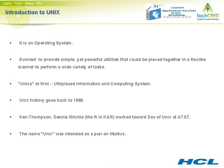 Introduction to UNIX § It is an Operating System. § Evolved to provide simple,