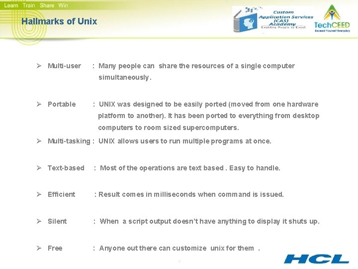 Hallmarks of Unix Ø Multi-user : Many people can share the resources of a