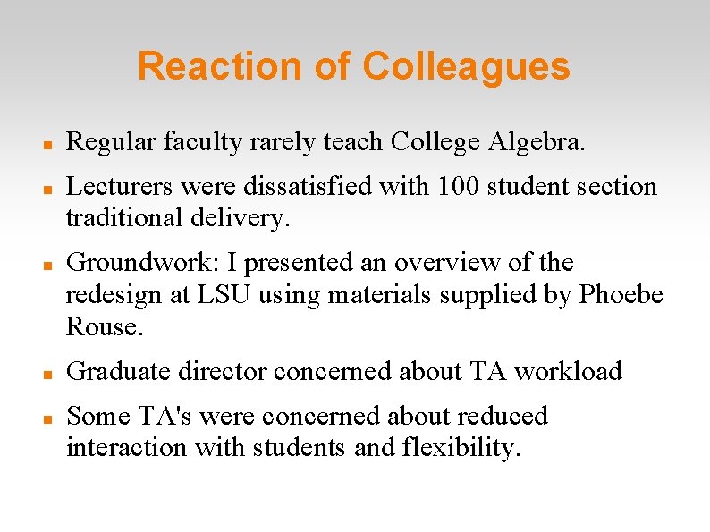 Reaction of Colleagues Regular faculty rarely teach College Algebra. Lecturers were dissatisfied with 100