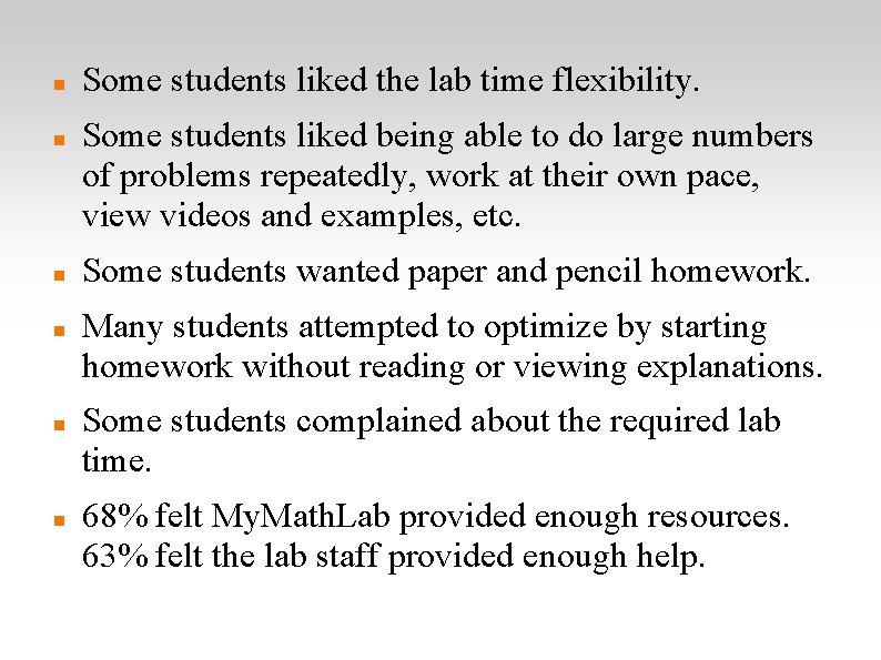  Some students liked the lab time flexibility. Some students liked being able to