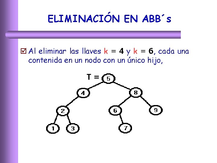 ELIMINACIÓN EN ABB´s þ Al eliminar las llaves k = 4 y k =