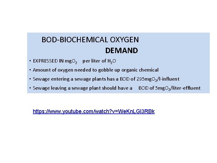 BOD-BIOCHEMICAL OXYGEN DEMAND • EXPRESSED IN mg. O 2 per liter of H 2