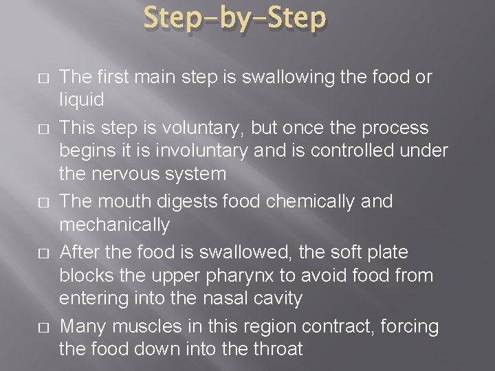 Step-by-Step � � � The first main step is swallowing the food or liquid Step-by-Step � � � The first main step is swallowing the food or liquid