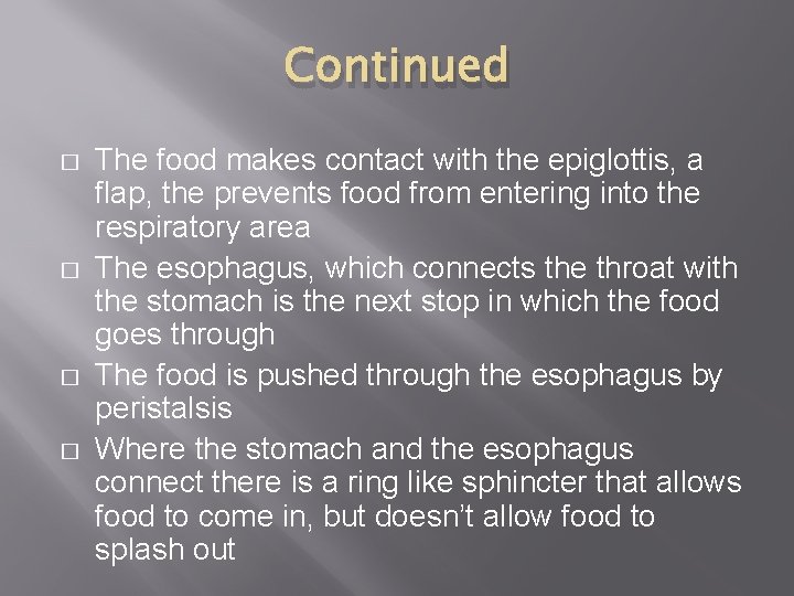 Continued � � The food makes contact with the epiglottis, a flap, the prevents Continued � � The food makes contact with the epiglottis, a flap, the prevents