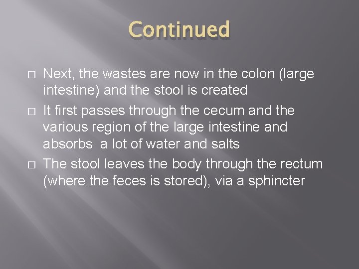 Continued � � � Next, the wastes are now in the colon (large intestine) Continued � � � Next, the wastes are now in the colon (large intestine)