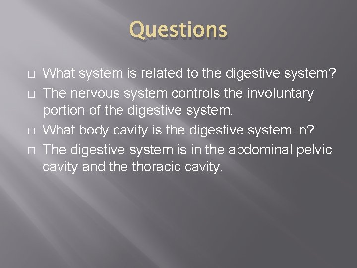 Questions � � What system is related to the digestive system? The nervous system Questions � � What system is related to the digestive system? The nervous system