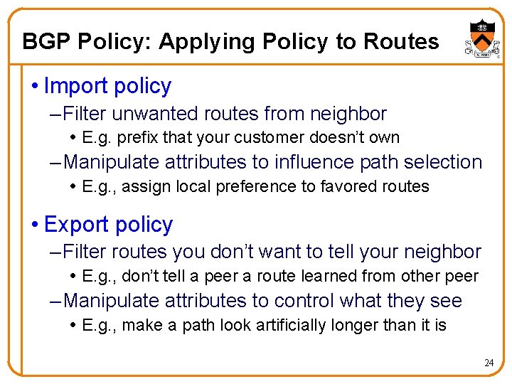 BGP Policy: Applying Policy to Routes • Import policy – Filter unwanted routes from