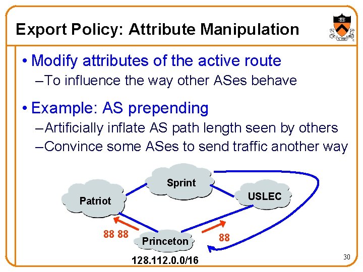 Export Policy: Attribute Manipulation • Modify attributes of the active route – To influence