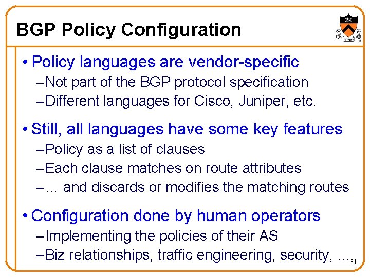 BGP Policy Configuration • Policy languages are vendor-specific – Not part of the BGP