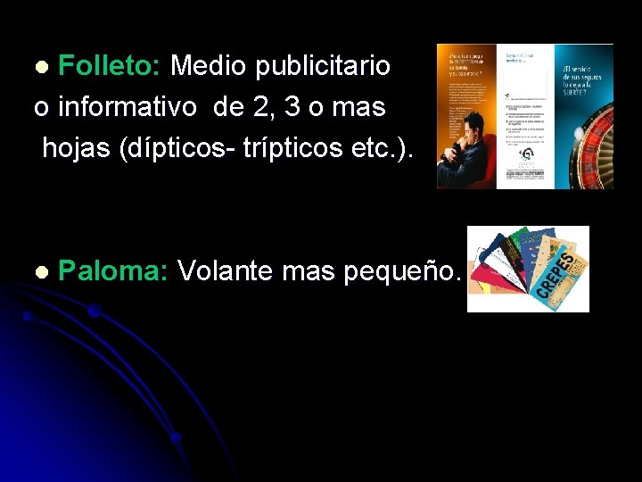 Folleto: Medio publicitario o informativo de 2, 3 o mas hojas (dípticos- trípticos etc.