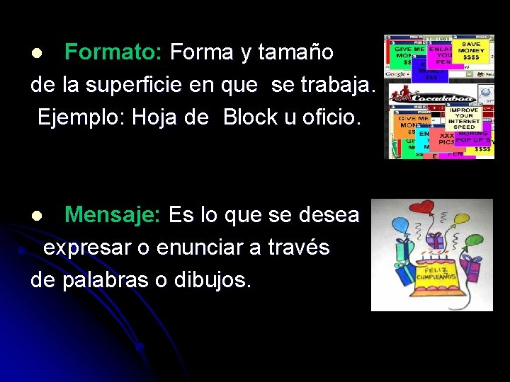 Formato: Forma y tamaño de la superficie en que se trabaja. Ejemplo: Hoja de